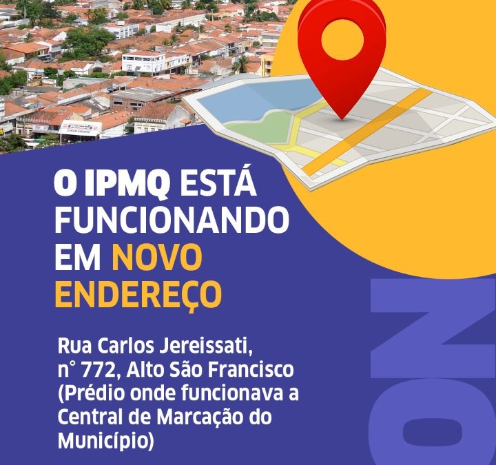 O IPMQ está funcionando em NOVO ENDEREÇO!